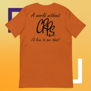 Quality Orange uni-sex t-shirt with the words "A world without CRPS I'd Like to see that!" written in black printed on the back.